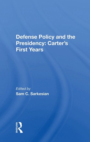 Sam C. Sarkesian - Defense Policy And The Presidency, Inbunden