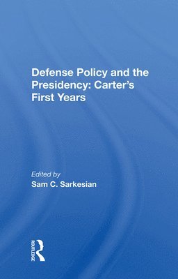 bokomslag Defense Policy and the Presidency: Carter's First Years