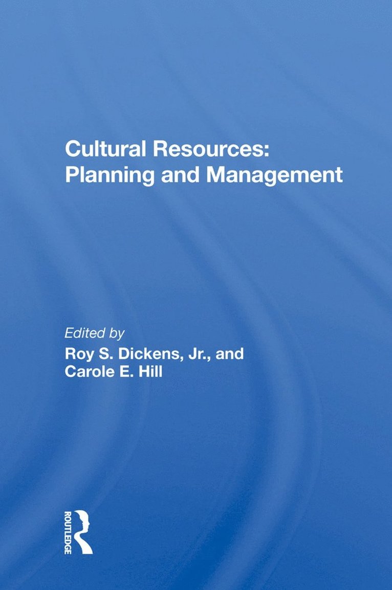 Roy S. Dickens Jr., Carole E. Hill, Jr. Dickens - Cultural Resources, Inbunden