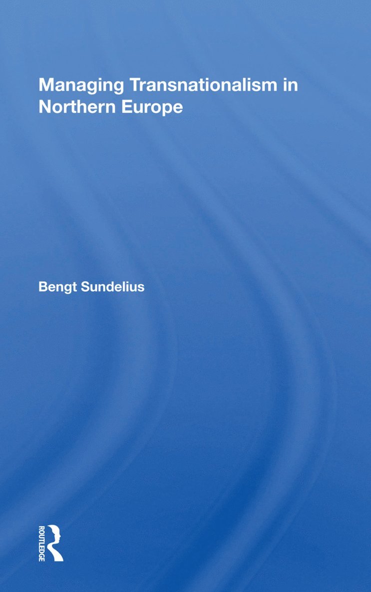 Bengt Sundelius - Managing Transnationalism In Northern Europe, Inbunden
