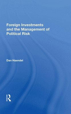 Dan Haendel - Foreign Investments And The Management Of Political Risk, Inbunden
