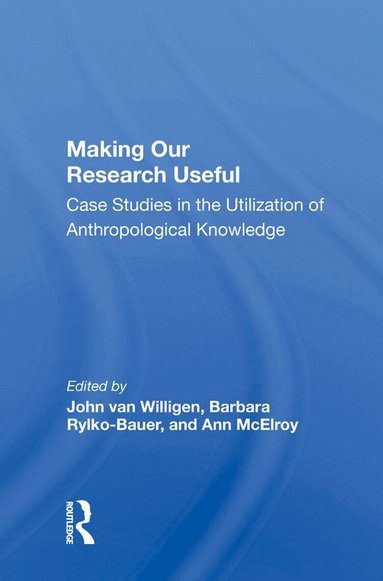 John van Willigen - Making Our Research Useful, Inbunden
