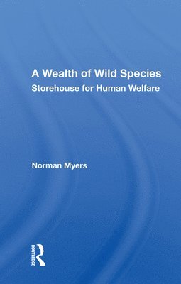 Norman Myers - Wealth Of Wild Species, Inbunden