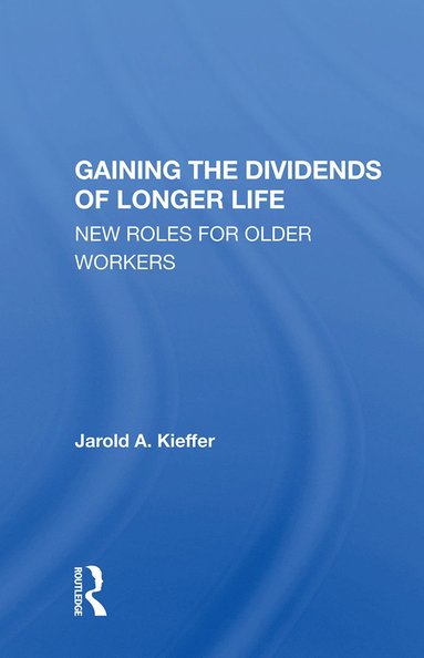 bokomslag Gaining The Dividends Of Longer Life