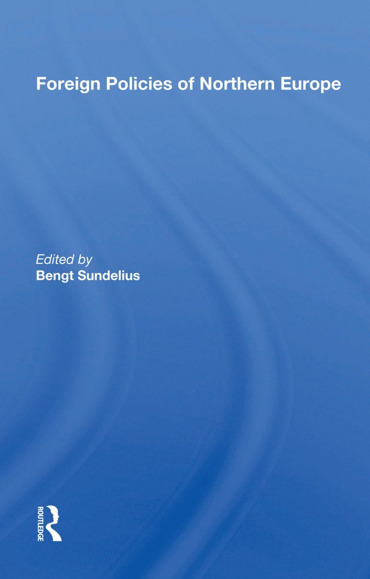 Bengt Sundelius - Foreign Policies Of Northern Europe, Inbunden