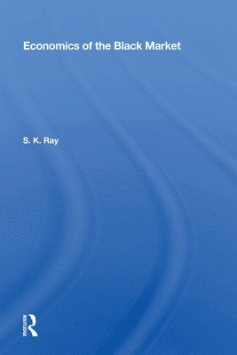 S. K. Ray - Economics Of The Black Market, Inbunden