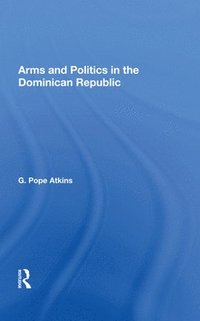 bokomslag Arms and Politics in the Dominican Republic