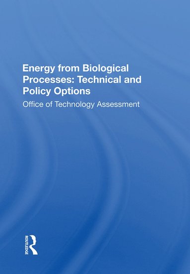 bokomslag Energy from Biological Processes: Technical and Policy Options