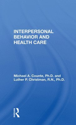 Michael A. Counte - Interpersonal Behavior And Health Care, Inbunden