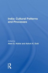 bokomslag India: Cultural Patterns And Processes