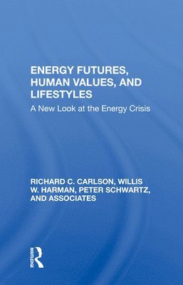 Richard C Carlson, Richard C. Carlson - Energy Futures, Human Values, And Lifestyles, Inbunden