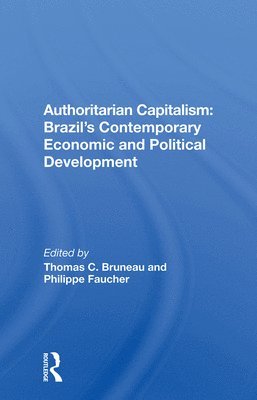 Authoritarian Capitalism: Brazil's Contemporary Economic and Political Development 1