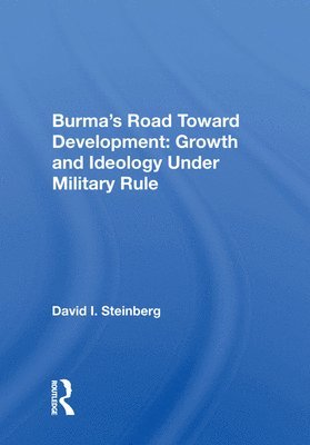 David I. Steinberg - Burma's Road Toward Development, Inbunden