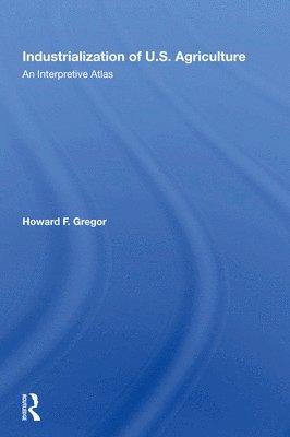 Howard F Gregor, Howard F. Gregor - Industrialization Of U.S. Agriculture, Inbunden