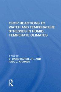 bokomslag Crop Reactions To Water And Temperature Stresses In Humid, Temperate Climates