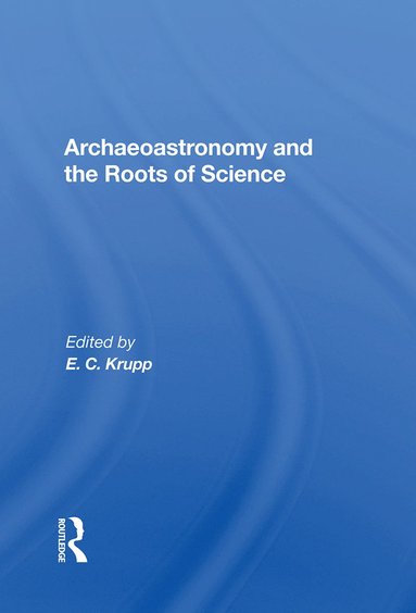 bokomslag Archaeoastronomy And The Roots Of Science