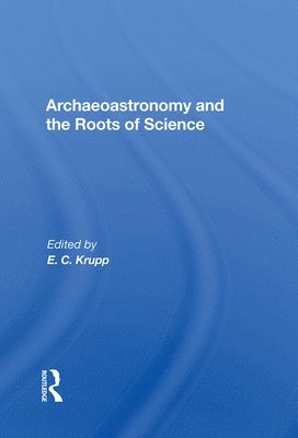 Archaeoastronomy And The Roots Of Science 1
