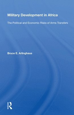 Bruce E. Arlinghaus - Military Development In Africa, Inbunden
