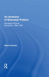 bokomslag Anatomy of Ghanaian Politics: Managing Political Recession, 1969-1982