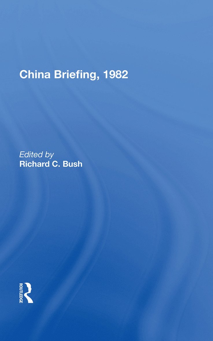 Richard C. Bush - China Briefing, 1982, Inbunden