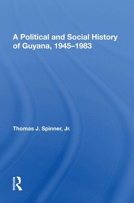 bokomslag A Political And Social History Of Guyana, 1945-1983