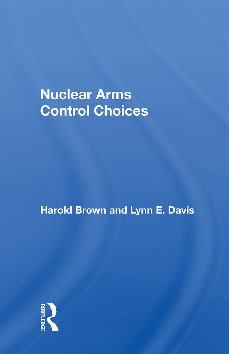 Harold Brown - Nuclear Arms Control Choices, Inbunden