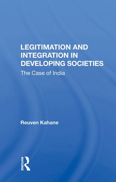 Reuven Kahane - Legitimation and Integration in Developing Societies, Inbunden