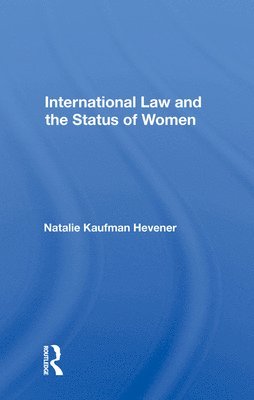 Natalie Kaufman Hevener - International Law And The Status Of Women, Inbunden