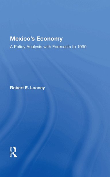 Robert E. Looney - Mexico's Economy, Inbunden
