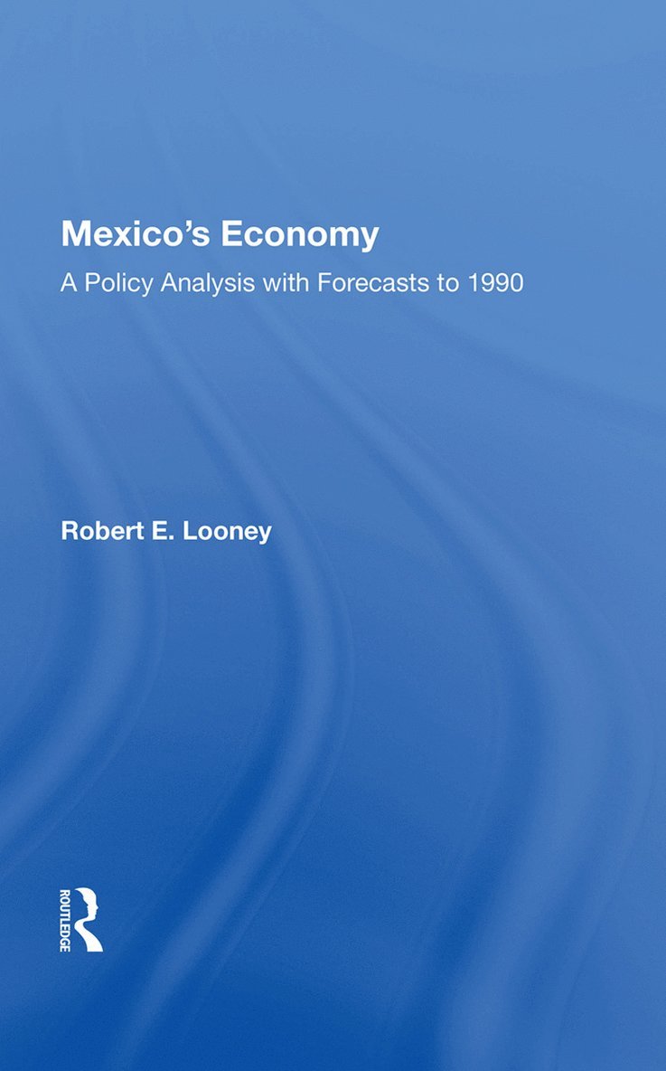 Robert E. Looney - Mexico's Economy, Inbunden