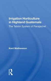 bokomslag Irrigation Horticulture In Highland Guatemala