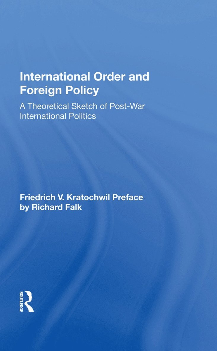 Friedrich V. Kratochwil - International Order And Foreign Policy, Inbunden