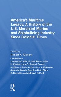 bokomslag America's Maritime Legacy: A History of the U.S. Merchant Marine and Shipbuilding Industry Since Colonial Times