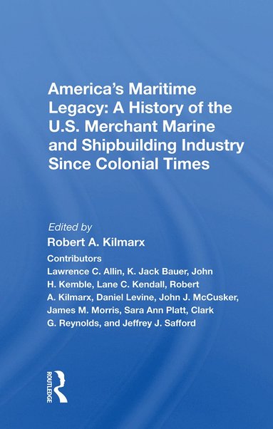 bokomslag America's Maritime Legacy: A History of the U.S. Merchant Marine and Shipbuilding Industry Since Colonial Times