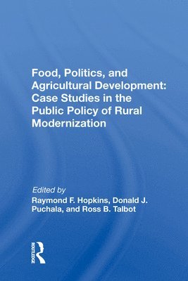 bokomslag Food, Politics, and Agricultural Development: Case Studies in the Public Policy of Rural Modernization