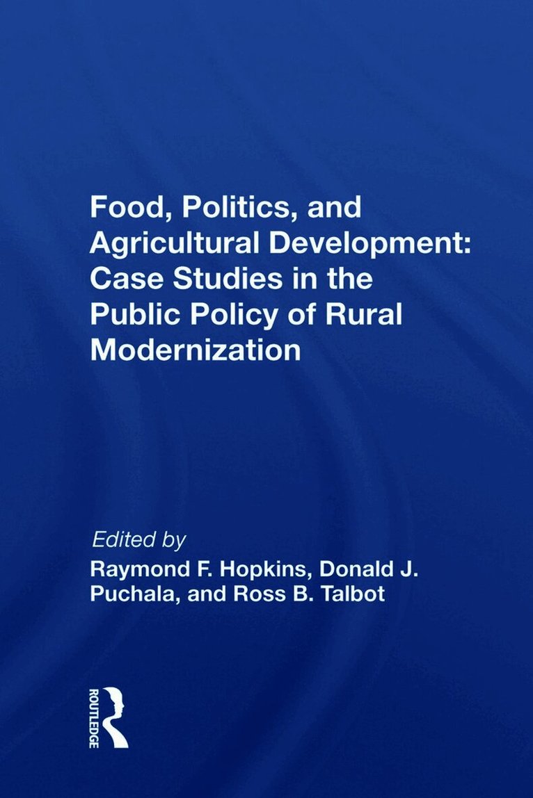 Raymond F. Hopkins - Food, Politics, And Agricultural Development, Inbunden