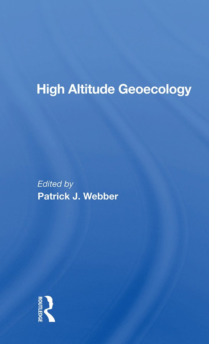 Patrick J. Webber - High Altitude Geoecology, Inbunden