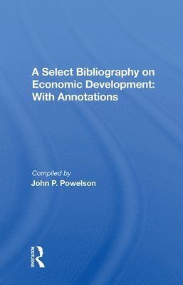 John P. Powelson - Select Bibliography On Economic Development, Inbunden