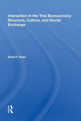 bokomslag Interaction in the Thai Bureaucracy: Structure, Culture, and Social Exchange