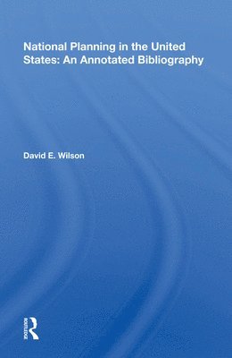 David E. Wilson - National Planning In The United States, Inbunden