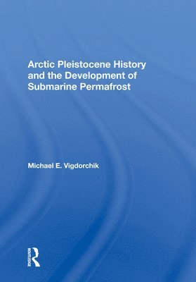 Arctic Pleistocene History And The Development Of Submarine Permafrost