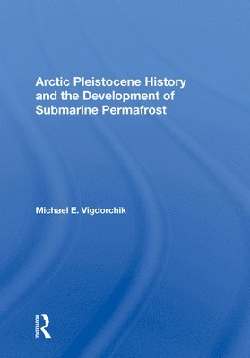 Arctic Pleistocene History And The Development Of Submarine Permafrost 1