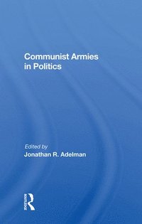 bokomslag Communist Armies in Politics