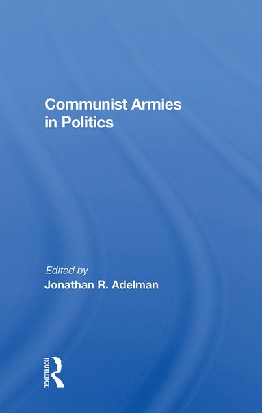 bokomslag Communist Armies In Politics