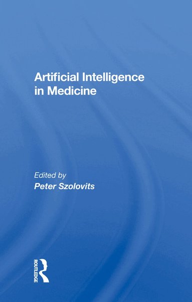 Peter Szolovits - Artificial Intelligence in Medicine, Inbunden
