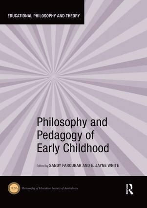 Sandy Farquhar, E. White - Philosophy and Pedagogy of Early Childhood, Häftad