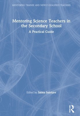 Saima Salehjee, UK.) Salehjee, Saima (Strathclyde University - Mentoring Science Teachers in the Secondary School, Inbunden