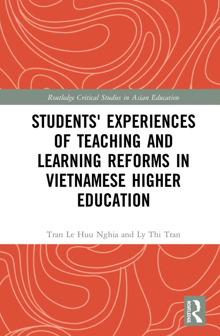 Tran Le Huu Nghia, Ly Thi Tran, Australia) Nghia, Tran Le Huu (Monash University, Australia) Tran, Ly Thi (Deakin University - Students' Experiences of Teaching and Learning Reforms in Vietnamese Higher Education, Inbunden