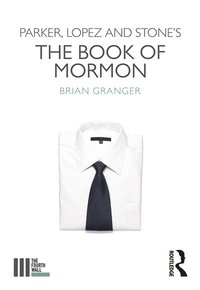 bokomslag Parker, Lopez and Stone's The Book of Mormon