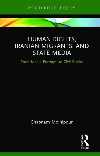 Shabnam Moinipour - Human Rights, Iranian Migrants, and State Media, Inbunden